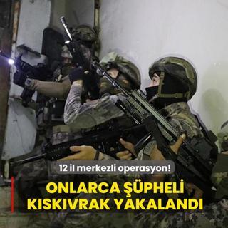 86 ��pheli k�sk�vrak yakaland�! 12 ilde �afak bask�n�