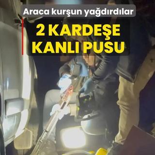 2 karde�e kanl� pusu! Seyir halindeki araca kur�un ya�d�rd�lar