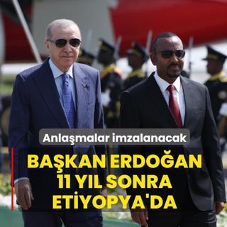 Ba�kan Erdo�an 11 y�l sonra Etiyopya'da... Anla�malar imzalanacak