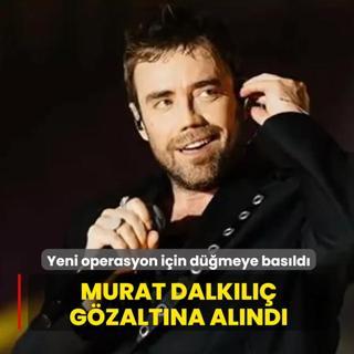 Murat Dalk�l�� g�zalt�na al�nd�