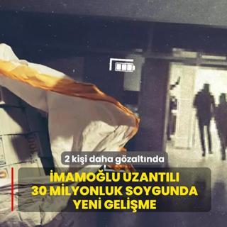 �mamo�lu uzant�l� 30 milyonluk soygunda yeni geli�me! 2 ki�i daha g�zalt�nda