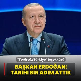 Ter�rs�z T�rkiye te�ekk�r�! Ba�kan Erdo�an: Tarihi bir ad�m att�k