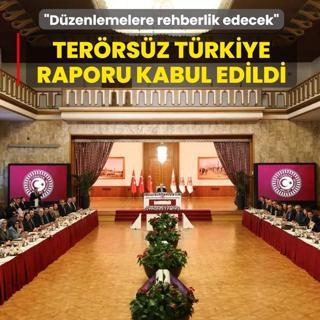 Ter�rs�z T�rkiye raporu kabul edildi... TBMM Ba�kan� Numan Kurtulmu�: Hukuki d�zenlemelere rehberlik edecek