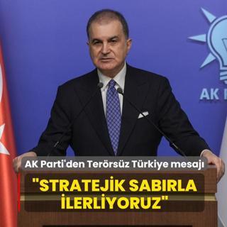 AK Parti S�zc�s� �mer �elik'ten Ter�rs�z T�rkiye mesaj�: Stratejik sab�rla ilerliyoruz