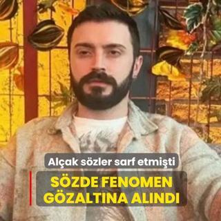 Al�ak s�zler sarf etmi�ti: S�zde fenomen g�zalt�na al�nd�