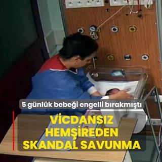 Vicdans�z hem�ireden skandal savunma! 5 g�nl�k bebe�i engelli b�rakm��t�