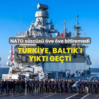 NATO s�zc�s� �ve �ve bitiremedi! T�rkiye, Balt�k'� y�kt� ge�ti