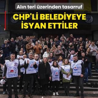 Al�n teri �zerinden tasarruf... Personel CHP'li belediyeye isyan etti
