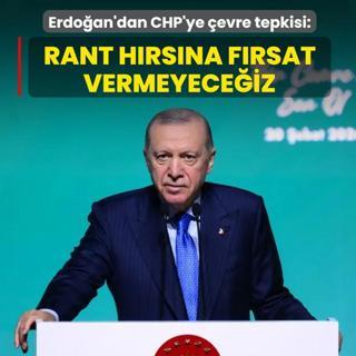 Ba�kan Erdo�an'dan CHP'ye �evre tepkisi: Rant h�rs�na f�rsat vermeyece�iz
