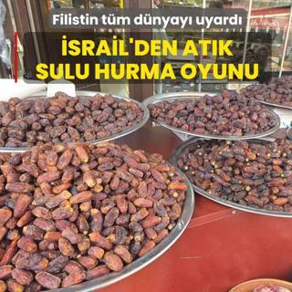 �srail'den at�k sulu hurma oyunu! Filistin'den d�nyaya etiket uyar�s�