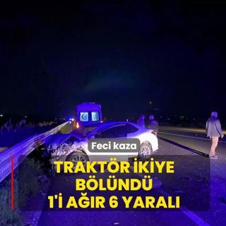Feci kaza! Trakt�r ikiye b�l�nd�: 1'i a��r 6 yaral�
