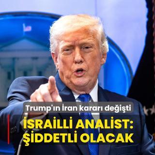 Trump'�n �ran karar� de�i�ti! �srailli askeri analist: �iddetli ve uzun s�recek