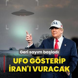 UFO g�sterip �ran'� vuracak! Geri say�m ba�lad�
