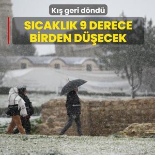 K�� geri d�nd�! S�cakl�k 9 derece birden d��ecek: Kar kap�da