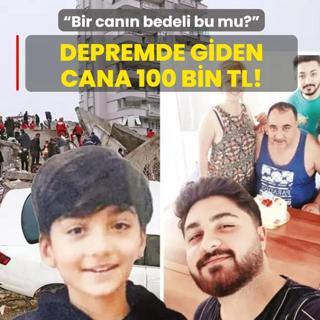 Depremde giden cana 100 bin TL!