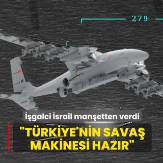 ��galci �srail man�etten verdi: T�rkiye'nin sava� makinesi haz�r