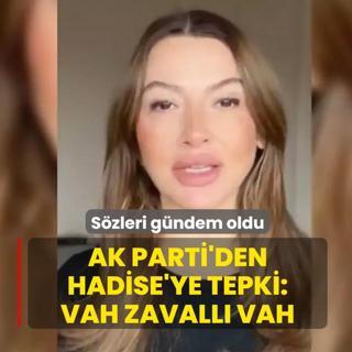 S�zleri g�ndem oldu! AK Parti'den Hadise'ye tepki: Vah zavall� vah