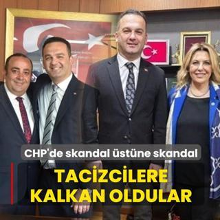 Tacizcilere kalkan oldular! CHP'de skandal �st�ne skandal