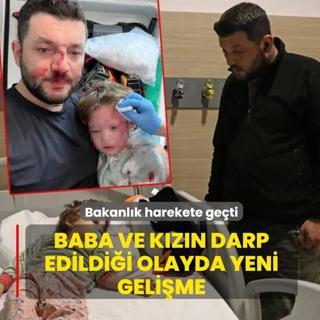 Bakanl�k harekete ge�ti! Baba ve k�z�n darp edildi�i olayda yeni geli�me