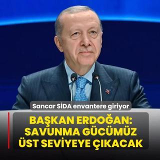Sancar S�DA envantere giriyor: Ba�kan Erdo�an: Savunma g�c�m�z �st seviyeye ��kacak