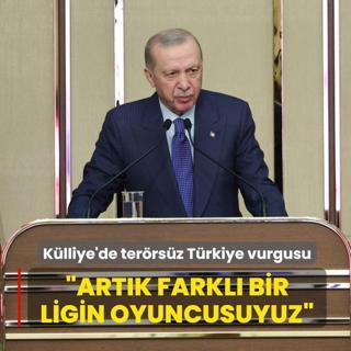 Ba�kan Erdo�an'dan ter�rs�z T�rkiye vurgusu: Art�k farkl� bir ligin oyuncusuyuz