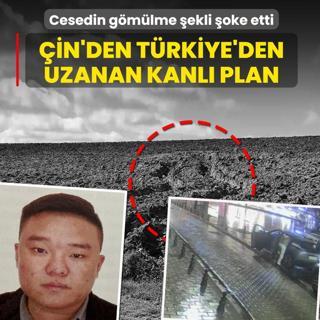 �in'den T�rkiye'den uzanan kanl� plan! Cesedin g�m�lme �ekli �oke etti