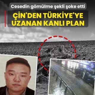 �in'den T�rkiye'ye uzanan kanl� plan! Cesedin g�m�lme �ekli �oke etti