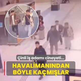 �inli i� adam� cinayetinde yeni g�r�nt�ler... Havaliman�ndan b�yle ka�m��lar