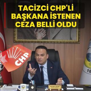�ddianame haz�r! Tacizci CHP'li ba�kana istenen ceza belli oldu