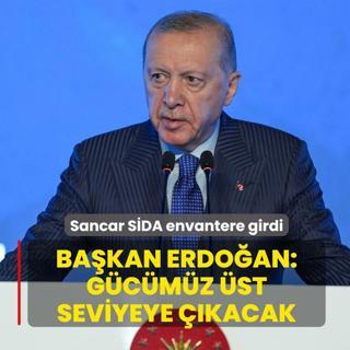 Sancar S�DA envantere girdi! Ba�kan Erdo�an: G�c�m�z �st seviyeye ��kacak