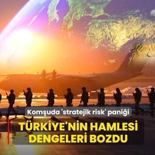 T�rkiye'nin hamlesi dengeleri bozdu: Kom�uda 'stratejik risk' pani�i