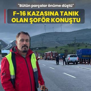 F-16 kazas�na tan�k olan �of�r konu�tu: B�t�n par�alar �n�me d��t�