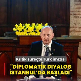 Kritik s�re�te T�rk imzas�: Diplomatik diyalog �stanbul'da ba�lad�