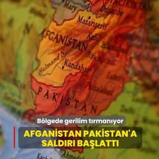 B�lgede gerilim t�rman�yor... Afganistan, Pakistan'a sald�r� ba�latt�