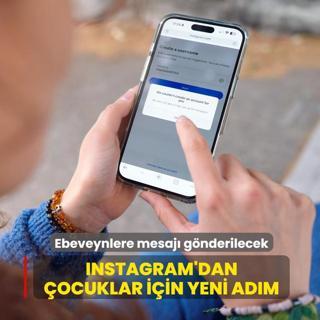 Instagram'dan �ocuklar i�in yeni ad�m... Ebeveynlere mesaj� g�nderilecek