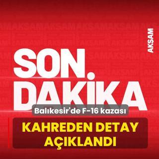 Bal�kesir'de F-16 kazas�! Bakanl�k kahreden detay� a��klad�