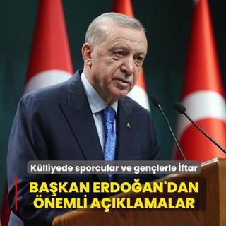 K�lliyede sporcular ve gen�lerle �ftar... Ba�kan Erdo�an'dan �nemli a��klamalar