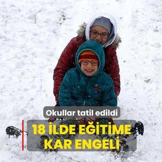 18 ilde e�itime kar engeli... Okullar tatil edildi