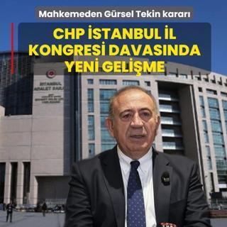 CHP �stanbul �l Kongresi davas�nda yeni geli�me: Mahkemeden G�rsel Tekin karar�