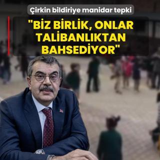 Bakan Tekin'den �irkin bildiriye manidar tepki: Biz birlik, onlar Talibanl�ktan bahsediyor