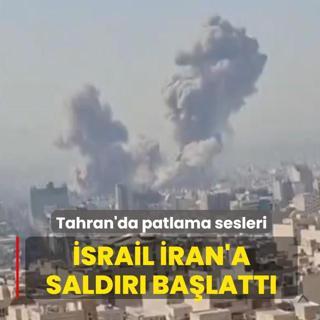 Tahran'da patlama sesleri: �srail �ran'a sald�r� ba�latt�