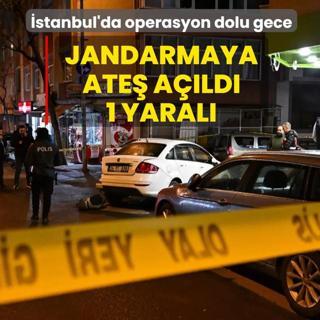 �stanbul'da operasyon dolu gece! Jandarmaya ate� a��ld�: 1 yaral�