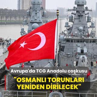Avrupa'da TCG Anadolu co�kusu: Osmanl� torunlar� yeniden dirilecek