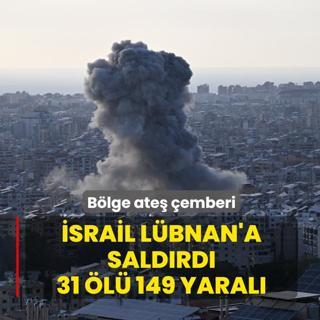 B�lge ate� �emberi: �srail L�bnan'a sald�rd�: 31 �l�, 149 yaral�