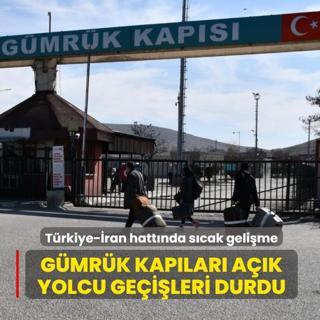 T�rkiye-�ran s�n�r kap�lar�nda s�cak geli�me! G�n�birlik yolcu ge�i�leri durduruldu