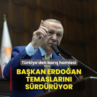 T�rkiye'den bar�� hamlesi! Ba�kan Erdo�an temaslar�n� s�rd�r�yor