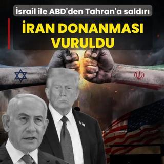 �srail ile ABD'den Tahran'a sald�r�... �ran donanmas� vuruldu