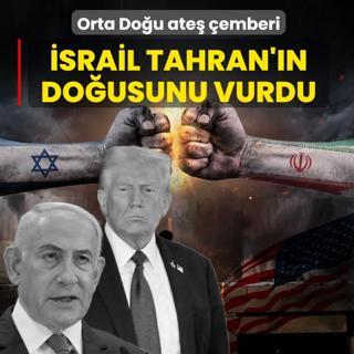 Orta Do�u ate� �emberi! �srail Tahran'�n do�usunu vurdu