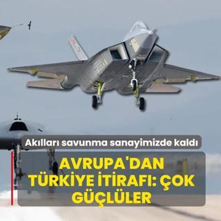 Avrupa'dan T�rkiye itiraf�! Ak�llar� savunma sanayimizde kald�: �ok g��l�ler