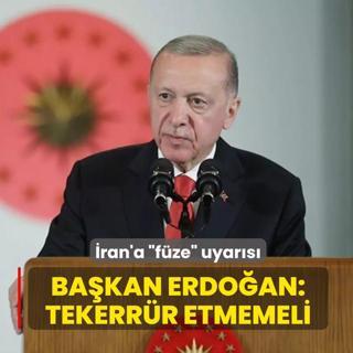 Ba�kan Erdo�an'dan �ran'a 'f�ze' uyar�s�: Gerekli ikazlarda bulunduk, tekerr�r etmemeli